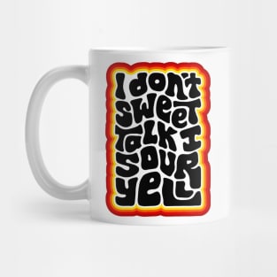 Don't Sweet Talk Sour Yell Mug